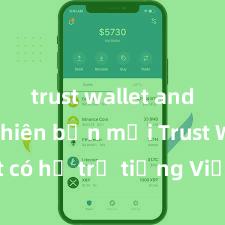 trust wallet android phiên bản mới Trust Wallet có hỗ trợ tiếng Việt không? Cách sử dụng dễ dàng